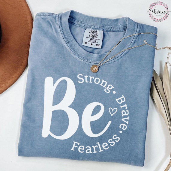 Comfort Colors® Be Strong Brave Fearless Shirt, Faith Shirt, Christian Shirt, Christian Apparel