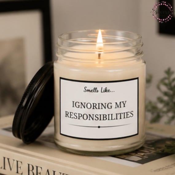 Smells Like Ignoring My Responsibilities Soy Candle Gift | 4oz & 9oz with Black Lid | Funny Candle Gifts