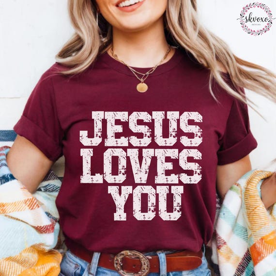 Jesus Loves You Shirt, Faith Shirt, Christian Shirt, Christian Apparel