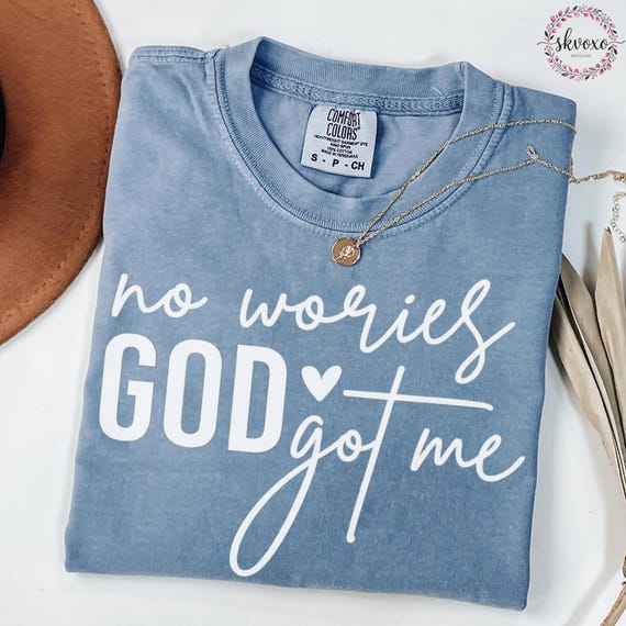 Comfort Colors® No Worries God's Got Me Shirt, Faith Shirt, Christian Shirt, Christian Apparel