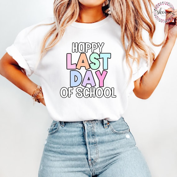 Happy Last Day of School Teacher T-Shirt | Teacher Life Shirt | Last Day of School | Elementary School
