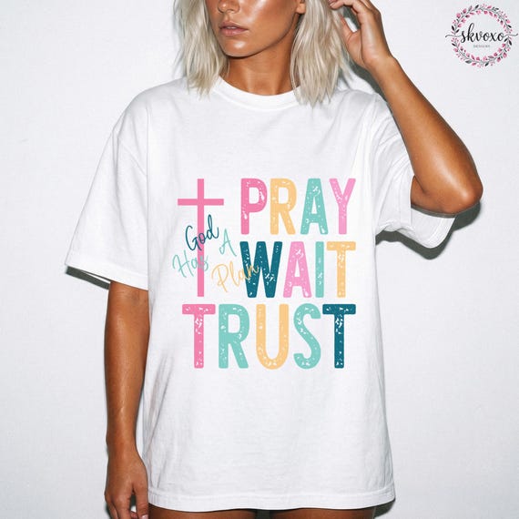 Comfort Colors® Pray Wait Trust Shirt, Faith Shirt, Christian Shirt, Womens Scripture