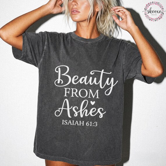 Comfort Colors® Beauty From Ashes Shirt, Bible Verse Isaiah 61:3 Shirt, Christian Shirt, Christian Apparel