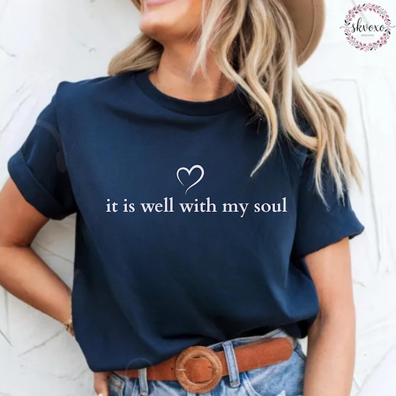 It Is Well With My Soul Shirt, Gospel Shirt, Christian Shirt, Christian Apparel