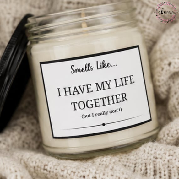 Smells Like I Have My Life Together Soy Candle Gift | 4oz & 9oz with Black Lid | Funny Candle Gifts