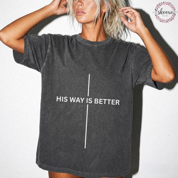 Comfort Colors His Way Is Better Shirt, Christian Shirt, Jesus Tee, Faith Shirt, Christian Gift For Women, Minimalist Christian Shirt