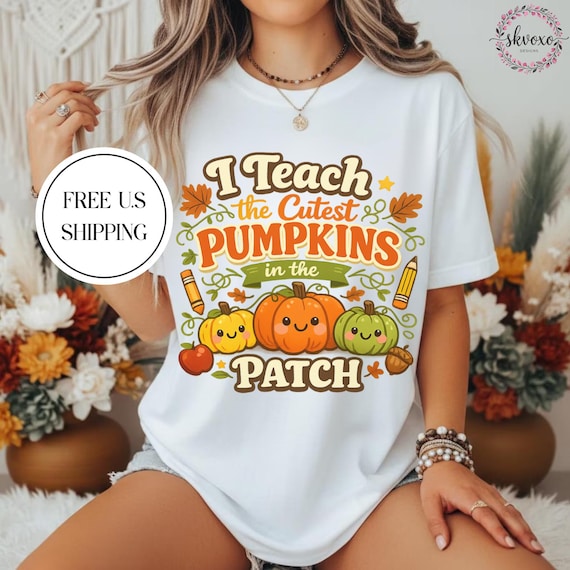 I Teach the Cutest Pumpkins in the Patch T-Shirt | Teacher Pumpkin Patch Tee