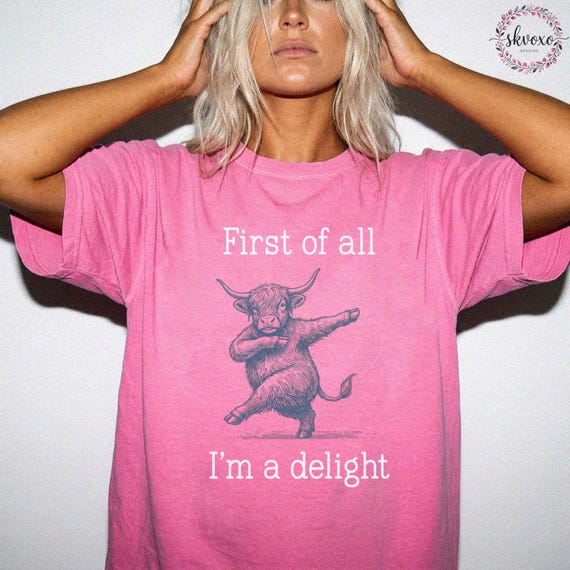 Comfort Colors® First of All I'm A Delight Shirt, Highland Cow Shirt, Cow Lover Gift, Funny Apparel