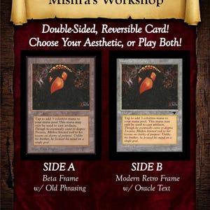 May include: A double-sided, reversible trading card titled Mishra's Workshop. Side A features a beta frame with old phrasing, while Side B displays a modern retro frame with oracle text. Both sides show an illustration of a dark, hooded figure.