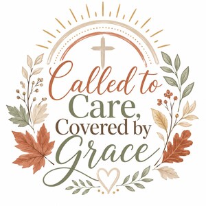 Puede incluir: Un dise&ntilde;o gr&aacute;fico con el texto Called to Care, Covered by Grace en fuentes script y serif de color marr&oacute;n y verde. Sobre el texto hay una cruz y un arco&iacute;ris. El dise&ntilde;o est&aacute; enmarcado por hojas de oto&ntilde;o, bayas y un peque&ntilde;o coraz&oacute;n.