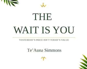 The Wait Is You