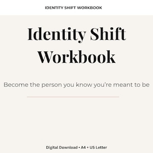 May include: A digital download titled "Identity Shift Workbook" in a bold, serif font. The text "Become the person you know you're meant to be" is below the title. The image also includes "A4 + US Letter" text.