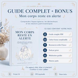 May include: A light blue digital guide titled Mon corps reste en alerte featuring an illustration of a person with hands on their chest. The text includes Guide complet, bonus, and a list of contents like PDF, workbook, resources, podcast, and meditation.