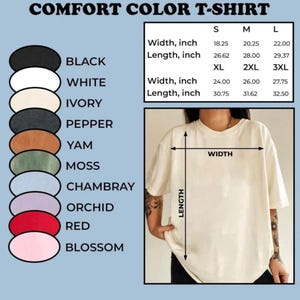 May include: A Comfort Color t-shirt size chart displaying width and length measurements in inches for sizes S through 3XL. A list of color options includes black, white, ivory, pepper, yam, moss, chambray, orchid, red, and blossom.