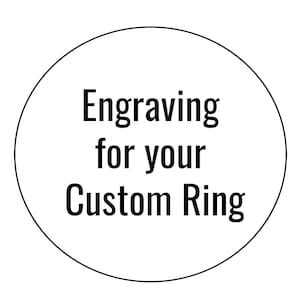 May include: A circular graphic featuring the black text Engraving for your Custom Ring centered inside a thin black outline. The design is presented on a plain white background, clearly displaying the service information for a ring.