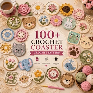 May include: A collection of various round and square crochet coasters featuring floral, animal, and geometric designs. The centre text reads 100+ CROCHET COASTER CROCHET PATTERN. A pink crochet hook and balls of yarn are visible near the coasters.