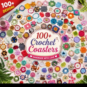 May include: A collection of over 100 colorful, multi-shaped crochet coasters arranged in a circular pattern. A central white label features the text 100+ Crochet Coasters and Handmade With Love. The coasters include various floral, animal, and geometric designs.