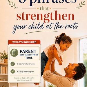 May include: An image promoting "8 phrases that strengthen your child at the roots." The image includes a parent and child, and a graphic with the text "PARENT SELF-ASSESSMENT TOOL," "8 powerful phrases," and "30-day action plan."