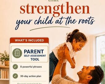 Parent-Child Communication Assessment Toolkit - Eight Parenting Phrases that Strengthen Your Child at the Roots