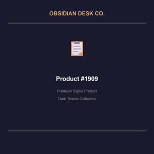 Könnte beinhalten: Dunkelblaue Grafik mit dem Text "OBSIDIAN DESK CO." oben. Ein kleines Zwischenablage-Symbol ist über dem Text "Product #1909" zentriert. Unter der Produktnummer stehen die Wörter "Premium Digital Product" und "Dark Theme Collection."