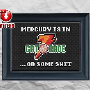 Mercury is in Gatorade Or Some Shit - Modern Cross Stitch Pattern - Astrology Decor - Planet Humor - Retrograde Pun - INSTANT DOWNLOAD