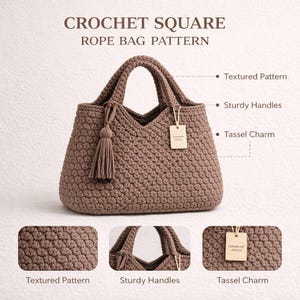 May include: A brown crochet rope bag with sturdy handles and a tassel charm. The bag has a textured pattern and a wooden tag. The text "CROCHET SQUARE ROPE BAG PATTERN" is at the top.
