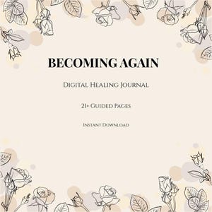 Op de afbeelding: Een digitale journal-omslag met een lichtbeige achtergrond en zwarte lijntekeningen van rozen in de hoeken. De tekst luidt: BECOMING AGAIN, DIGITAL HEALING JOURNAL, 21+ GUIDED PAGES, INSTANT DOWNLOAD. Het ontwerp bevat zachte cirkelvormige accenten.