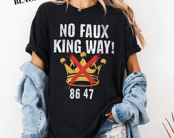 No Faux King Way Comfort Colors Tee: Anti-Trump Political Satire