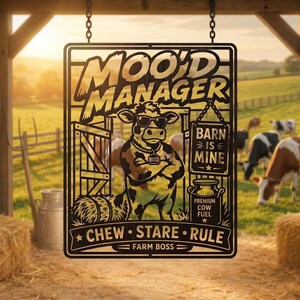 May include: A black metal sign featuring a cow wearing sunglasses with arms crossed. Text reads MOO'D MANAGER, BARN IS MINE, PREMIUM COW FUEL, and CHEW STARE RULE FARM BOSS. The design includes a barn door, a milk can, and a hay bale, all suspended by chains.