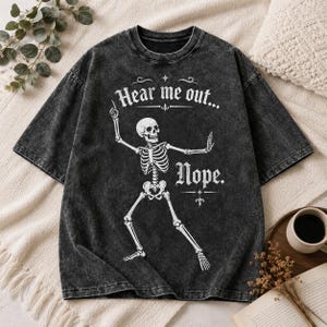 Hear Me Out Nope Sassy Skeleton Funny Vintage Acid Wash Cotton T-Shirt, Custom Halloween Oversized Casual Tee, 3 Color Options image 4