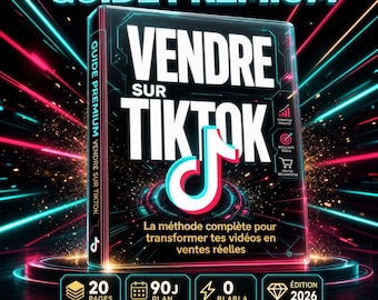 Vendre sur TikTok - Guide PDF pour créer du contenu qui attire, rassure et convertit