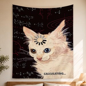May include: A tapestry featuring a cat with one brown and one blue eye, with a loading symbol above its head. The cat is set against a black background with white mathematical equations and the text "CALCULATING..."