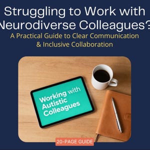 Puede incluir: Una tableta con el texto "Working with Autistic Colleagues" está sobre una superficie de madera, junto a una taza de café, un bolígrafo y un cuaderno de cuero. La imagen también incluye el texto "Struggling to Work with Neurodiverse Colleagues?" y "20-PAGE GUIDE".