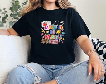 -shirt Made It To May | T-shirt de fin d'année scolaire sarcastique