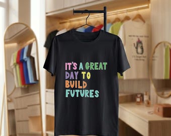 Chemise d'enseignant Construire l'avenir, t-shirt « Une belle journée pour enseigner », haut motivant pour éducateur, t-shirt classe positive