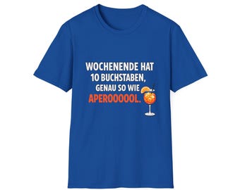 Wochenende Hat 10 Buchstaben Genau So Wie Aperoooool T-Shirt Lustiges Aperol Shirt Spruch Shirt Deutsch Sommer Party Tee