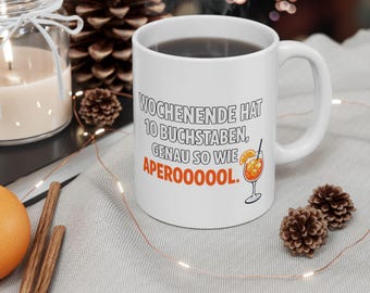 Wochenende Hat 10 Buchstaben Genau So Wie Aperoooool Tasse Lustige Aperol Tasse Spruch Tasse Deutsch Geschenk 11oz