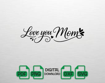 Love You Mom SVG, Mother's Day svg, Mom Heart PNG, Cursive Mom Cut File for Cricut, Motherhood Shirt Design, Mom Life DXF, Digital Download