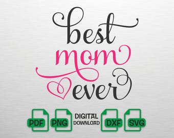 Best Mom Ever SVG, Mothers Day SVG, Mom Heart PNG, Calligraphy Mom Cut File for Cricut, Mothers Day Shirt Design, Mom Life, Digital Download