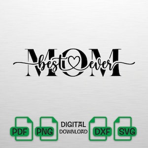 Può includere: Design testuale nero con la scritta "MOM best ever" e un simbolo a forma di cuore. Sotto il testo ci sono icone di download digitale per i formati PDF, PNG, DXF e SVG. Il design è su sfondo bianco.
