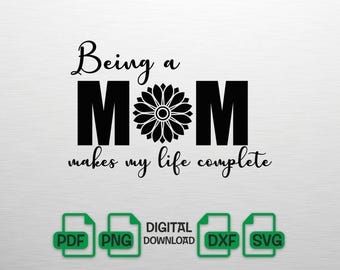 Being a Mom SVG, Sunflower Mom svg, Mother's Day SVG, Mom Life PNG, Flower Mom Cut File for Cricut, Mothers Day Shirt dfx, Digital Download