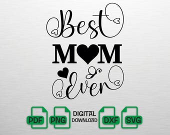 Best Mom Ever SVG Mother's Day Heart Clipart Mama Png Motherhood Quote Digital Download DXF Cut File for Cricut Silhouette Vinyl Decal Art