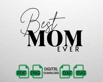Best Mom Ever SVG, Mothers Day Shirt Design, Mom Quote SVG for Cricut, Mama Cut File, Digital Download, Best Mom Ever PNG, Mom Birthday Gift