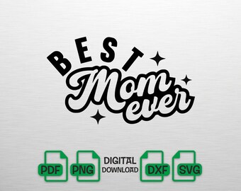 Best Mom Ever SVG, Mothers Day Shirt Design, Retro Groovy Mom PNG Mom Life DXF, Mothers Day Gift, Digital Download for Cricut and Silhouette