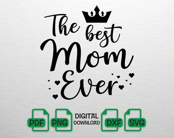 The Best Mom Ever SVG Queen Mama Crown Heart Clipart Mothers Day Png Motherhood Quote Digital Download DXF Cut File for Cricut Silhouette