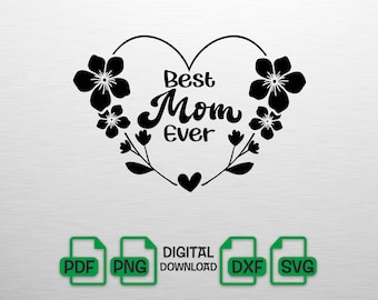 Best Mom Ever SVG, Floral Mom Heart svg Mothers Day SVG, Flower Mom PNG, Mothers Day Shirt Design Mom Life Cut File Cricut, Digital Download