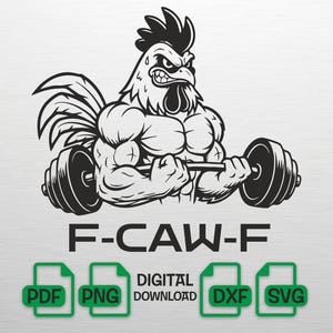 May include: A monochrome image of a strong rooster lifting a barbell. The text "F-CAW-F" is below the rooster, with digital download file type icons for PDF, PNG, DXF, and SVG.