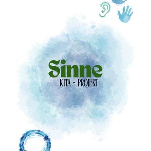 May include: Watercolor illustration with the word "Sinne" in green, above "KITA - PROJEKT". The image features a blue watercolor splash, a magnifying glass, and watercolor depictions of the five senses: eye, nose, ear, hand, and lips.