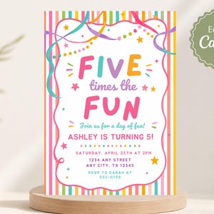 May include: A rectangular birthday invitation card featuring vertical multicolored stripes and a white center panel with a scalloped pink border. The text reads: FIVE times the FUN, Join us for a day of fun! ASHLEY IS TURNING 5! SATURDAY, APRIL 25TH AT 2PM, 1234 ANY STREET, ANY CITY, TX 12345, RSVP TO SARAH AT 555-0199.