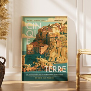 May include: A rectangular travel poster featuring a stylised illustration of Cinque Terre with stacked buildings on cliffs above the sea. The text reads THE FIVE COLOURED LANDS, SUN-WASHED - 04, CINQUE TERRE, and additional descriptive travel data.